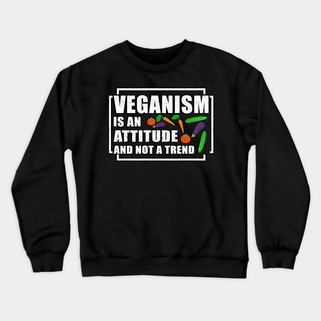 Veganism Is An Attitude And Not A Trend | Vegan Gift Crewneck Sweatshirt by Streetwear KKS